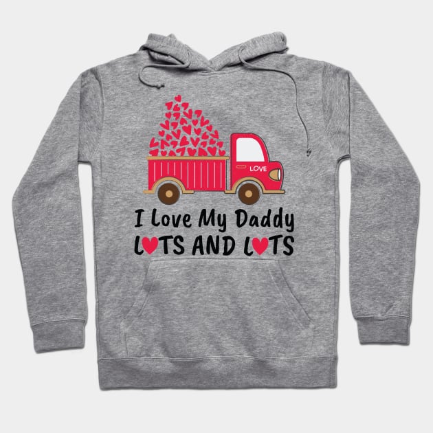 I Love My Daddy Lots And Lots Hoodie by DragonTees